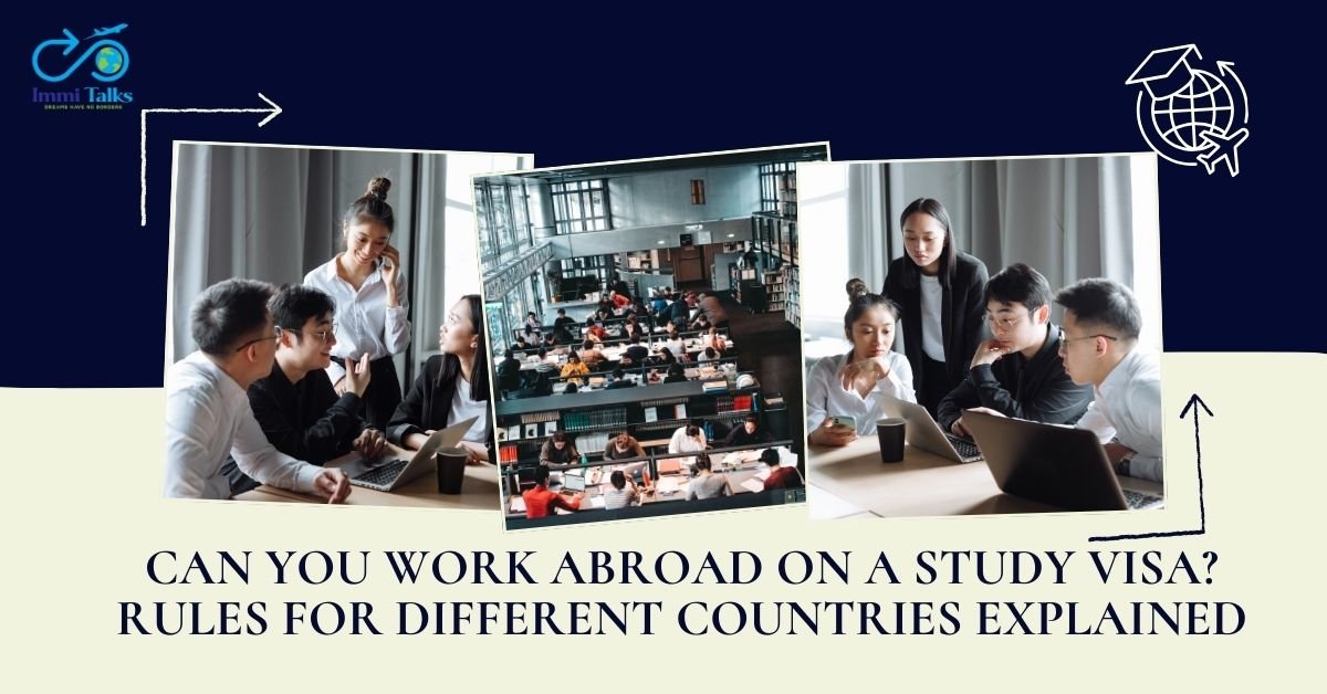 Read more about the article Can You Work Abroad on a Study Visa? Rules for Different Countries Explained