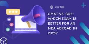 GMAT vs. GRE 2025 - Immi Talks