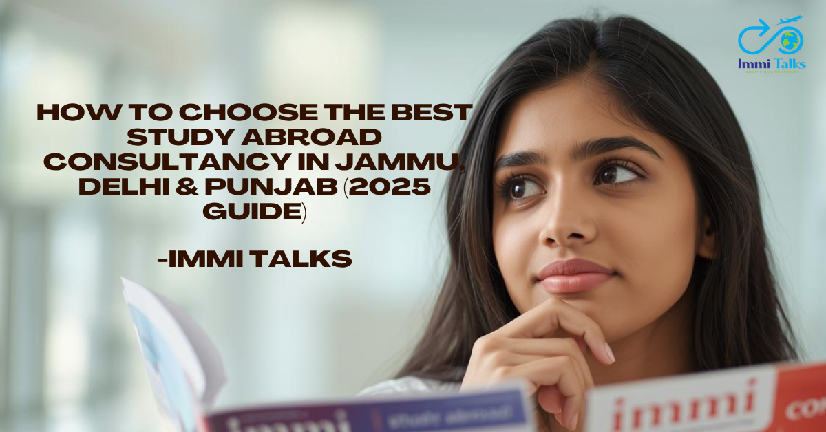 How to Choose the Best Study Abroad Consultancy in Jammu, Delhi & Punjab (2025 Guide)